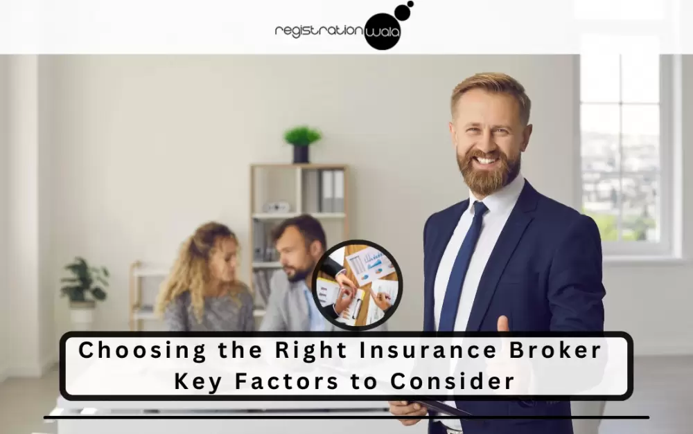 Choosing the Right Insurance Broker: Key Factors to Consider