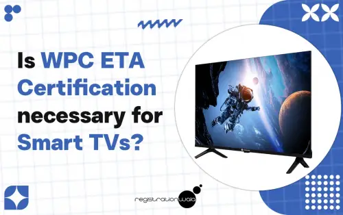 Is WPC ETA Certification necessary for Smart TVs?