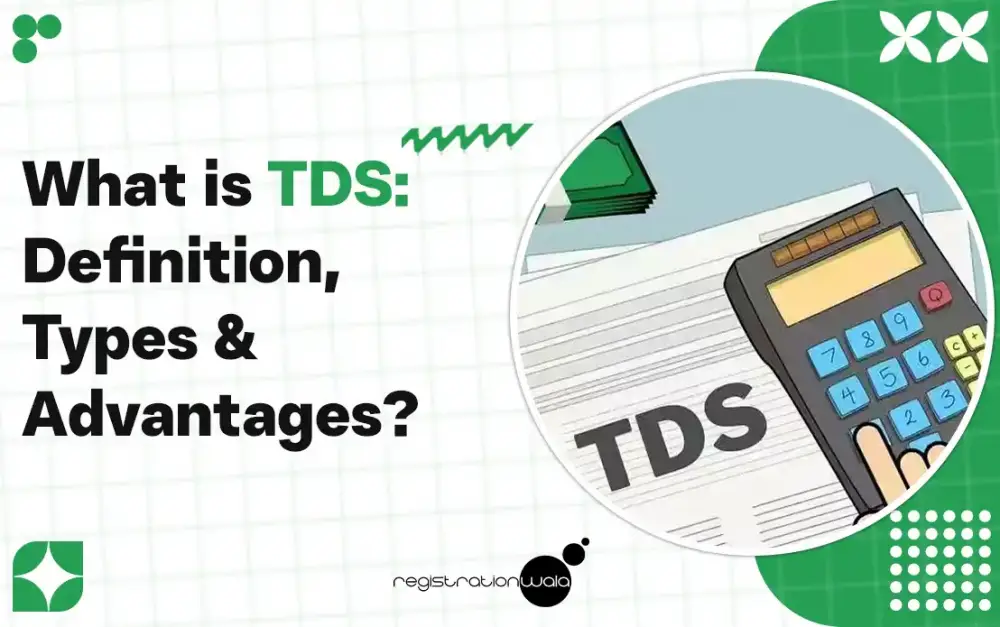 What is TDS: Definition, Types & Advantages?
