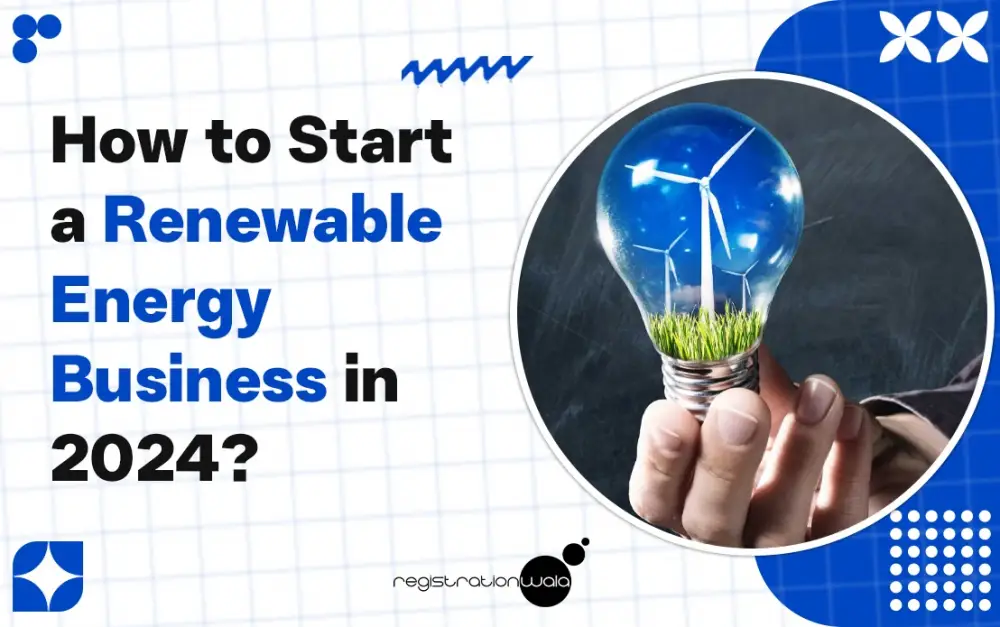 How to Start a Renewable Energy Business in India?