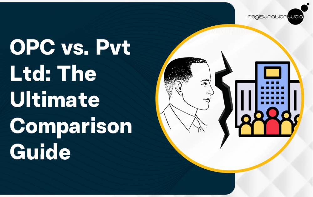 OPC vs. Pvt Ltd: The Ultimate Comparison Guide