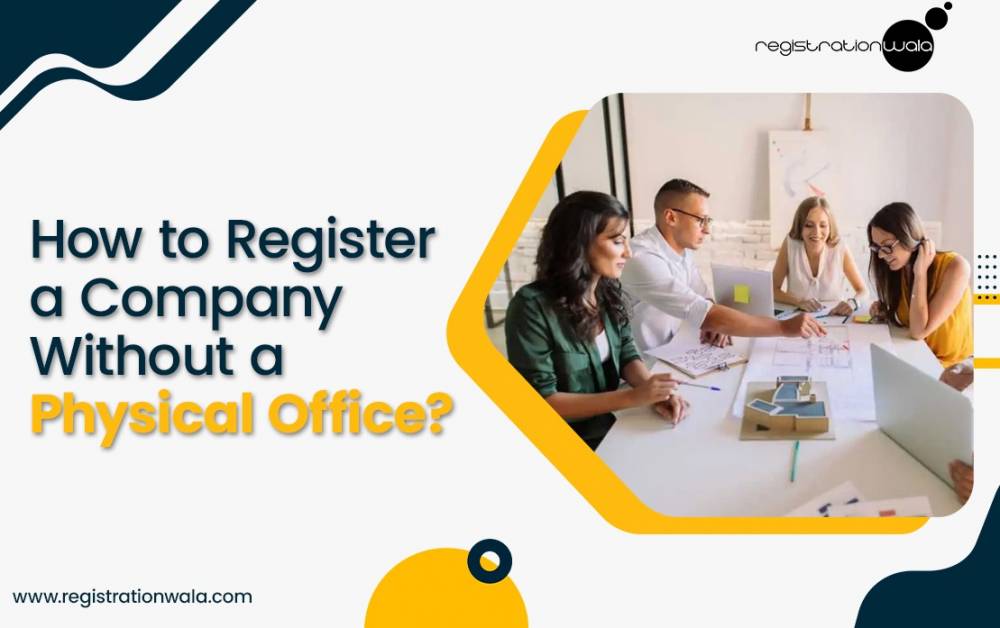 How to Register a Company Without a Physical Office?
