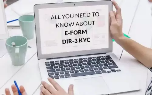 All You Need to Know About E-form DIR-3 KYC