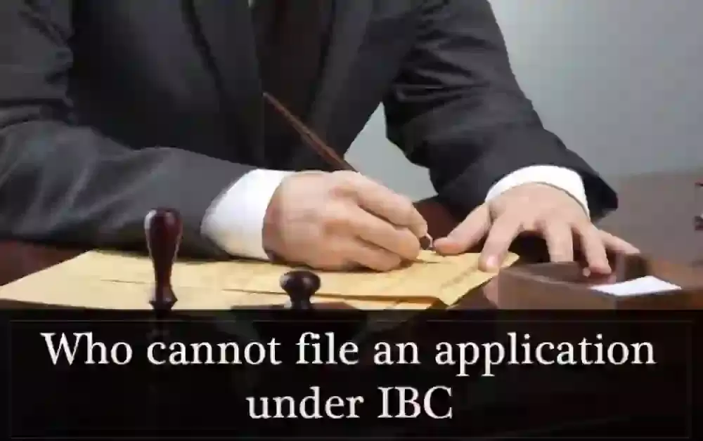 Who Cannot File an Application under IBC