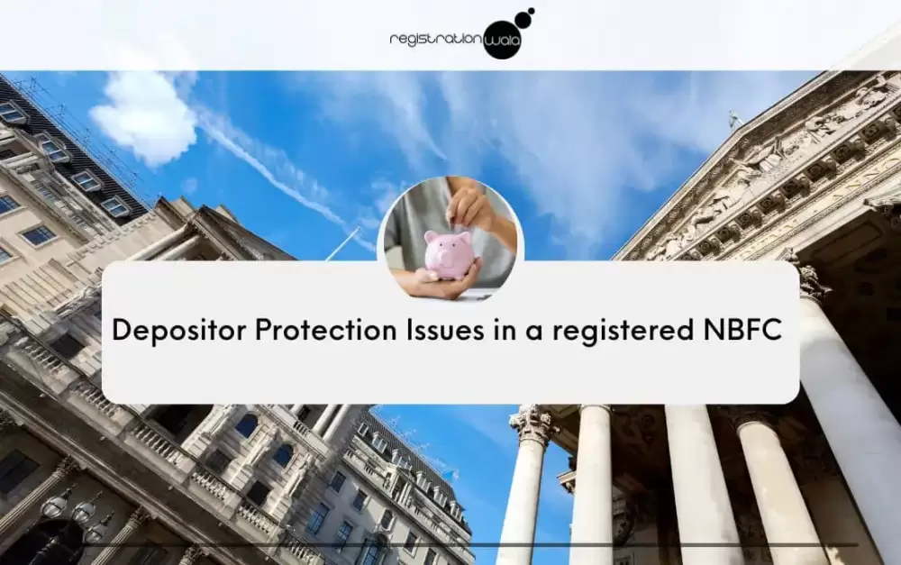 Depositor Protection Issues in a registered NBFC