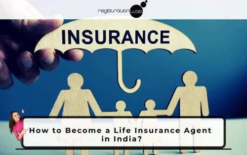 How to Become a Life Insurance Agent in India?