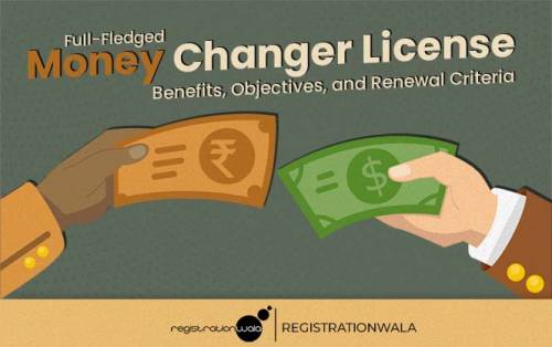 Benefits, Objectives, and Renewal Criteria Of Full-Fledged Money Changer
