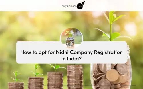 How to opt for Nidhi Company Registration in India?