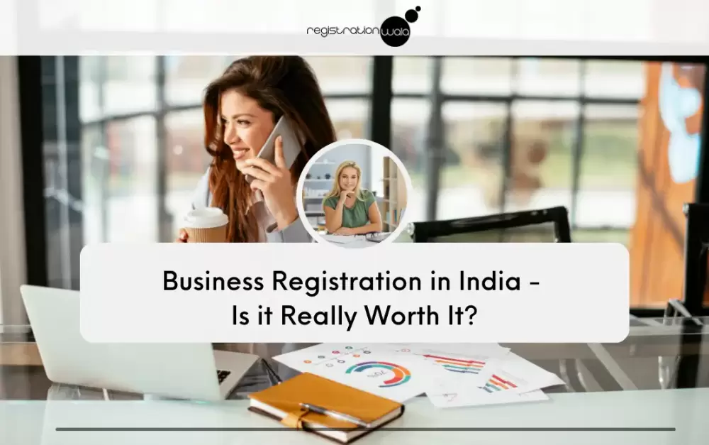 Business Registration in India- Is it Really Worth It