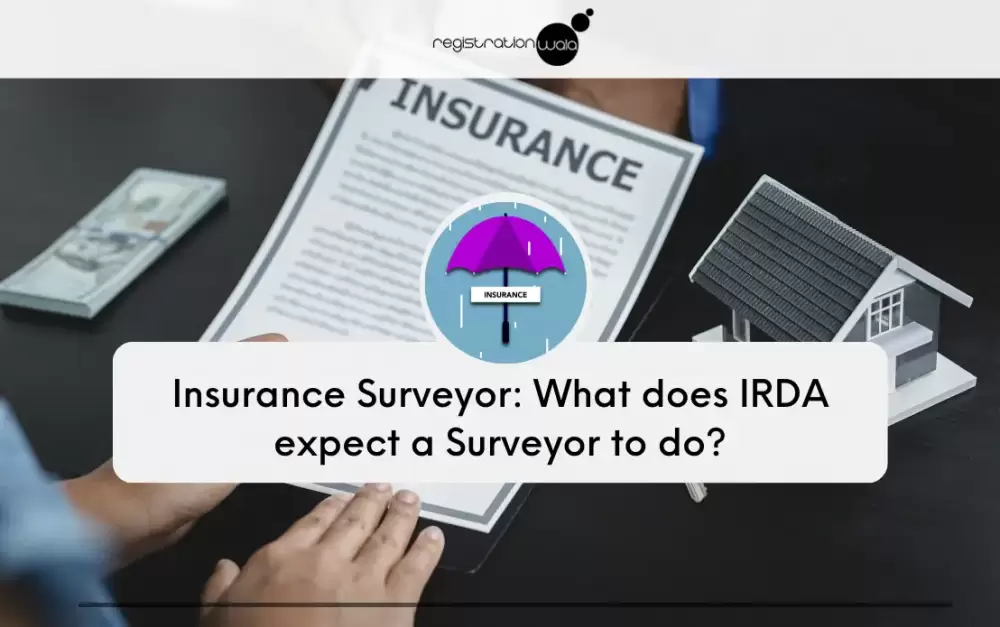 Insurance Surveyor: What does IRDA expect a Surveyor to do?