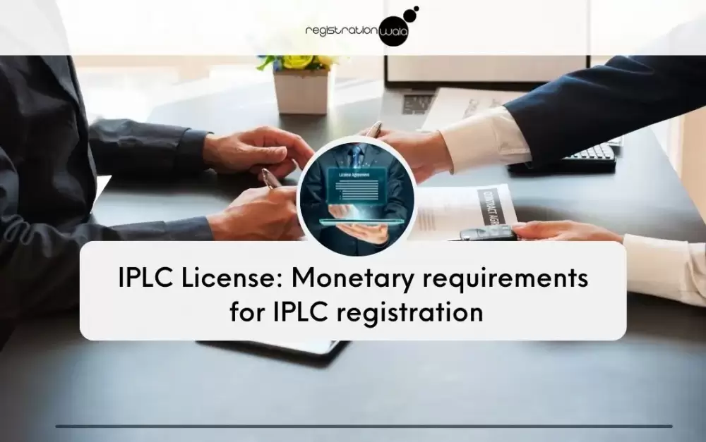 IPLC License: Monetary requirements for IPLC registration