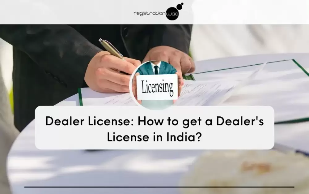 Dealer License: How to get a Dealer's License in India?