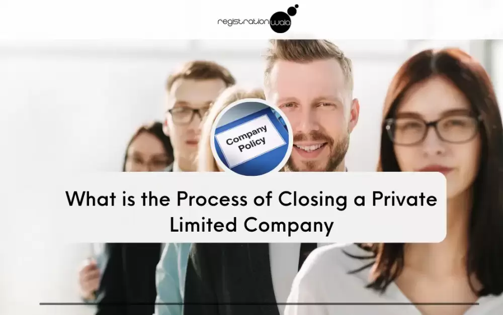How to Close a Private Limited Company?