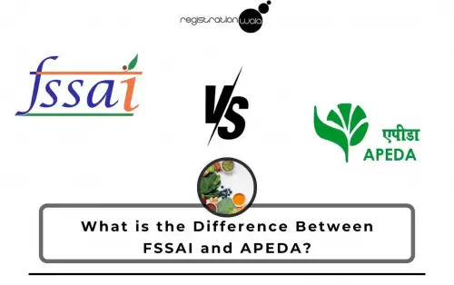 What is the Difference Between FSSAI and APEDA?
