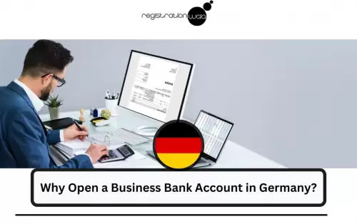 Importance of Business Bank Account : ﻿Why Open a Business Bank Account in Germany