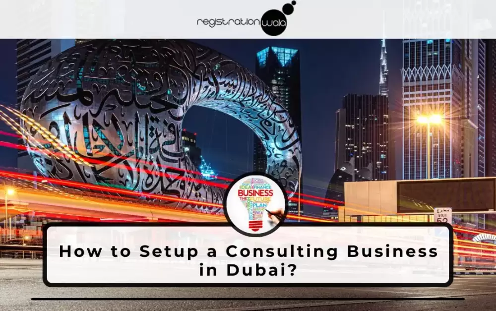 How to Setup a Consulting Business in Dubai?