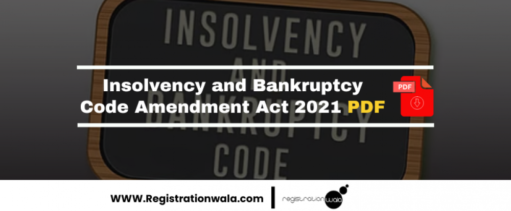 Insolvency and Bankruptcy Code Amendment Act 2021 PDF