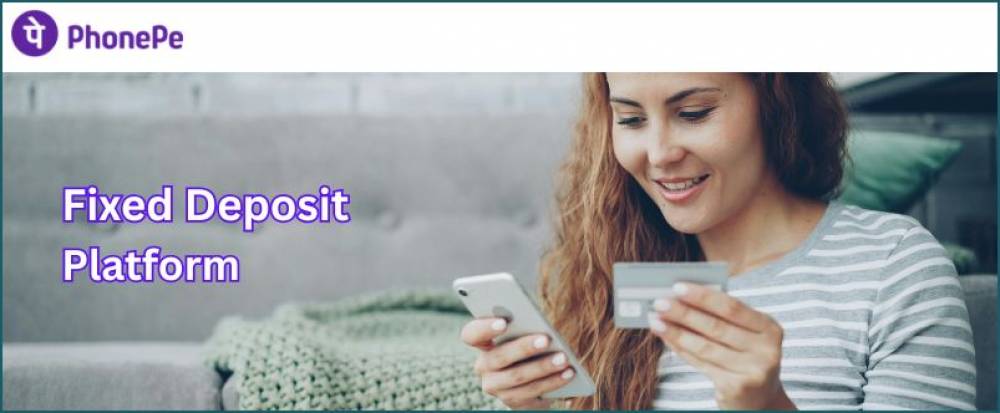 PhonePe launches fixed deposit platform with leading banks and NBFCs