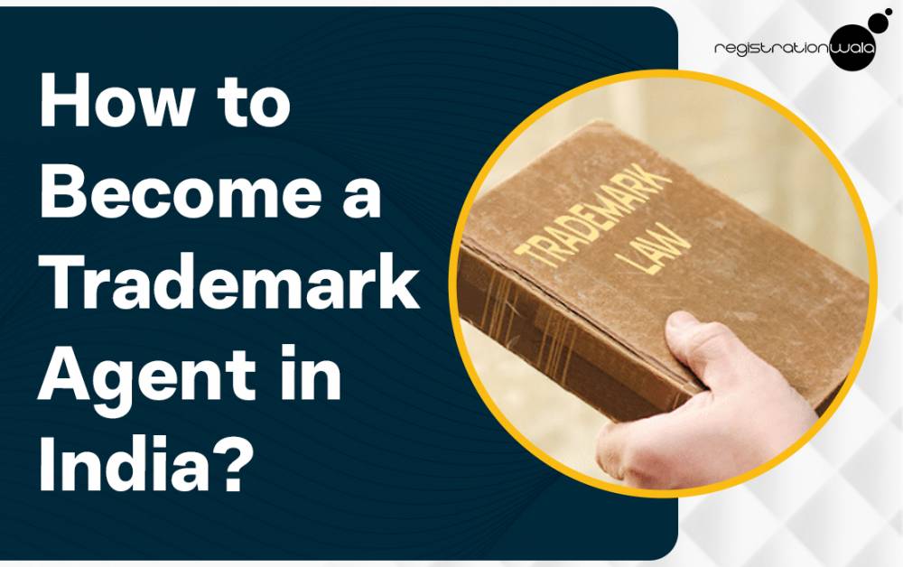 How to Become a Trademark Agent in India?